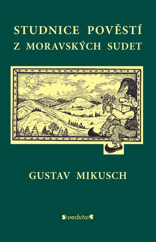 Studnice pověstí z moravských sudet -  Gustav Mikusch