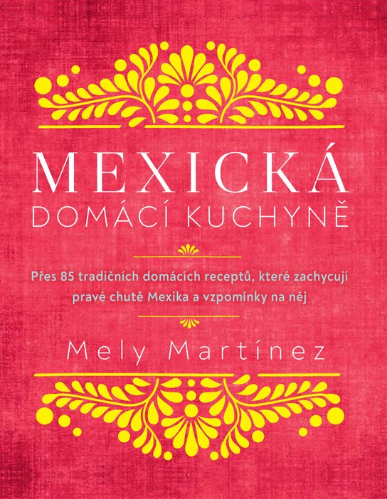 Mexická domácí kuchyně - Mely Martinéz - Kniha