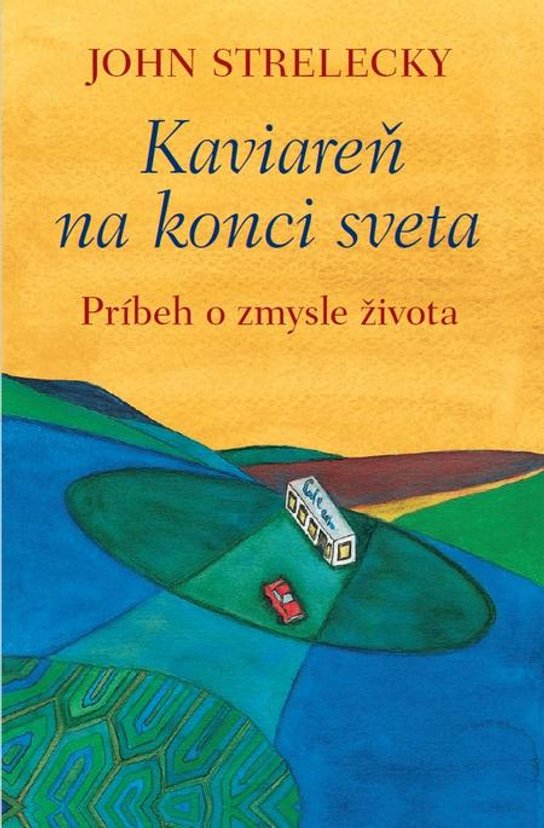 Kaviareň na konci sveta -  John Strelecky