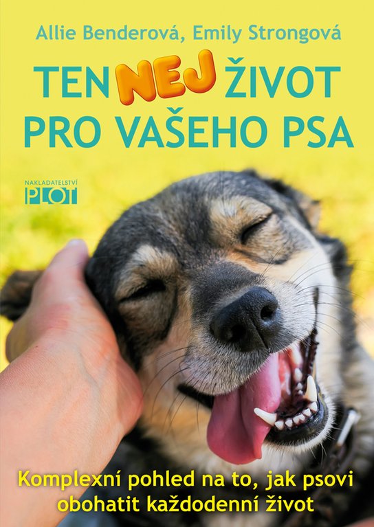 Ten nej život pro vašeho psa - Allie Benderová, Emily Strongová