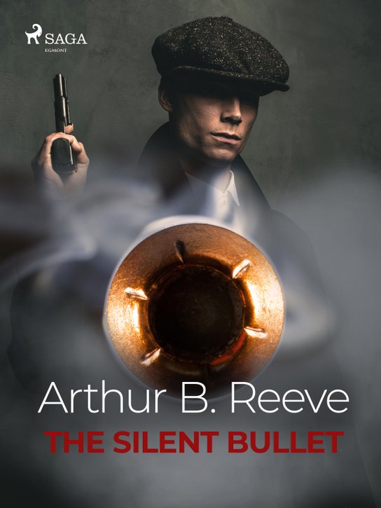 The Silent Bullet -  Arthur B. Reeve
