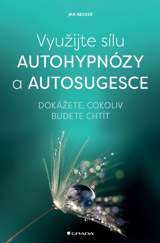 Využijte sílu autohypnózy a autosugesce -  Jan Becker