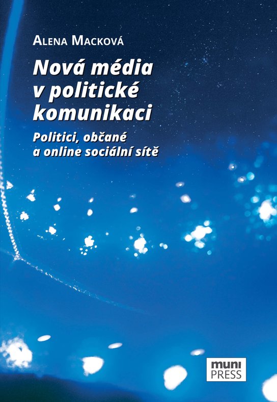 Nová média v politické komunikaci -  Alena Macková