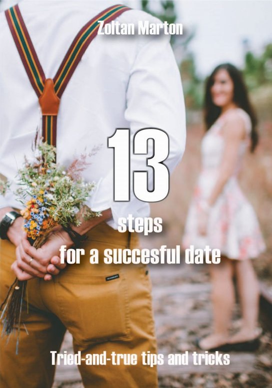 13 steps for a succesful date -  Zoltan Marton
