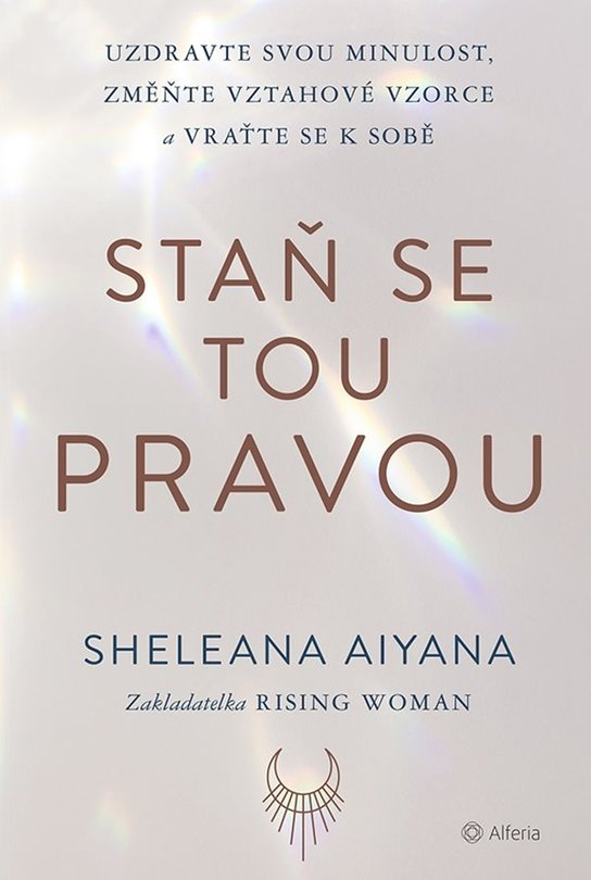 Staň se tou pravou -  Sheleana Aiyana