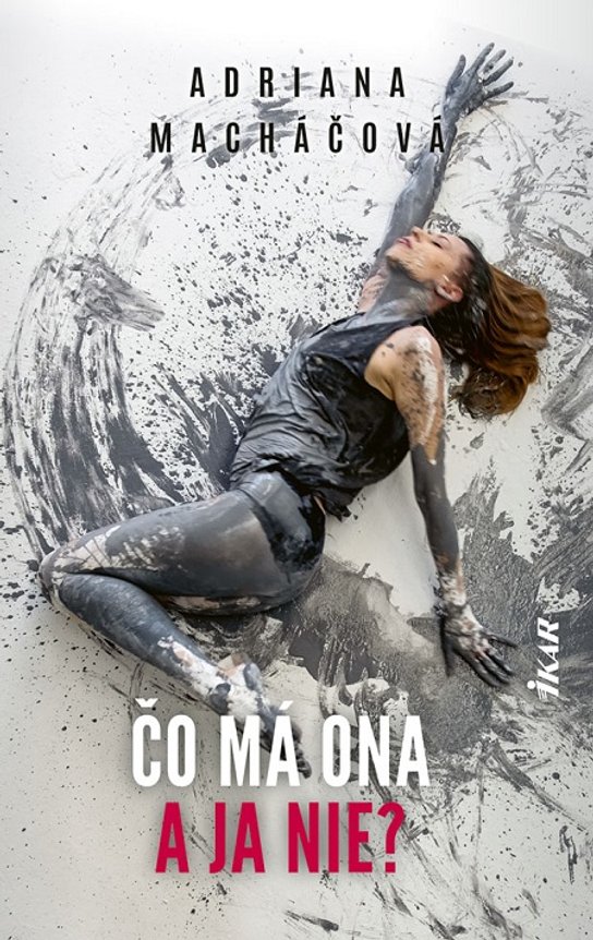 Čo má ona a ja nie? -  Adriana Macháčová