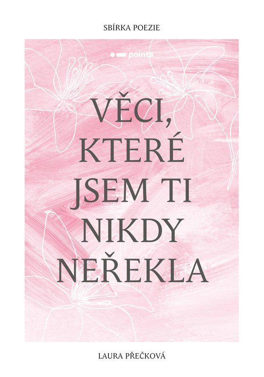 Věci, které jsem ti nikdy neřekla -  Laura Přečková