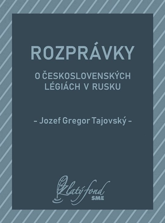 Rozprávky o československých légiách v Rusku -  Jozef Gregor Tajovský