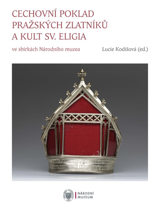 Cechovní poklad pražských zlatníků a kult sv. Eligia -  Lucie Kodišová