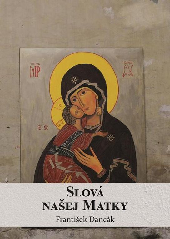 Slová našej Matky -  František Dancák