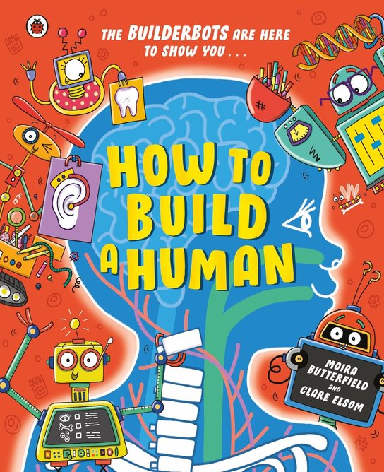 How to Build A Human -  Moira Butterfield