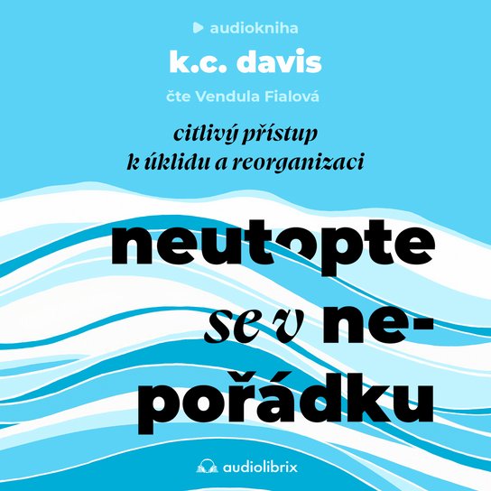 Neutopte se v nepořádku -  KC Davis