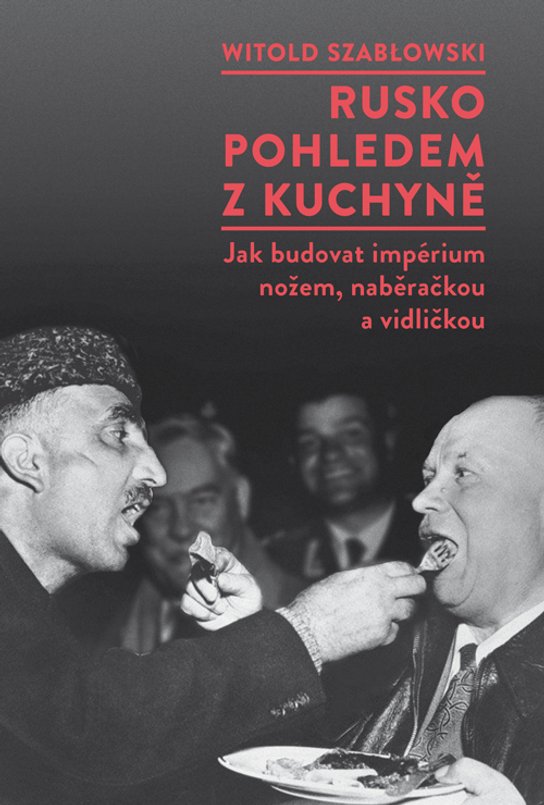Rusko pohledem z kuchyně -  Witold Szabłowski