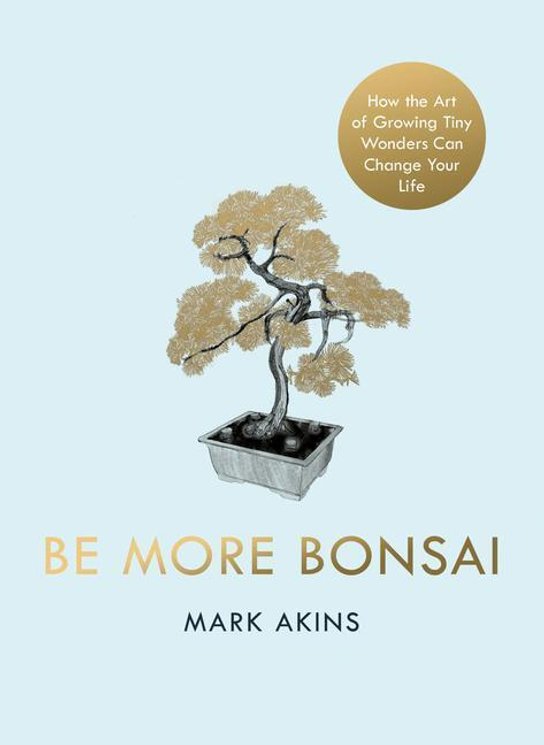 Be More Bonsai -  Autor Neuveden