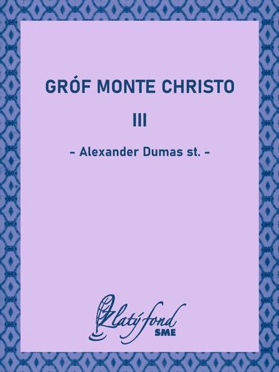Gróf Monte Christo III -  Alexander Dumas st.