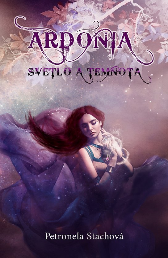 Ardónia – svetlo a temnota -  Petronela Stachová