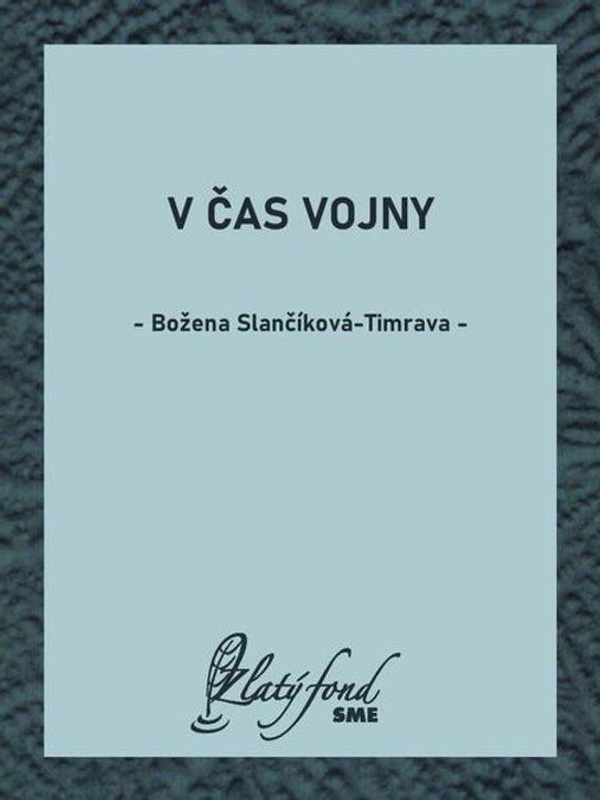 V čas vojny -  Božena Slančíková-Timrava