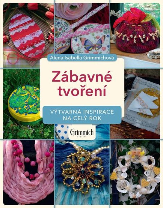 Zábavné tvoření - Alena Isabella Grimmichová