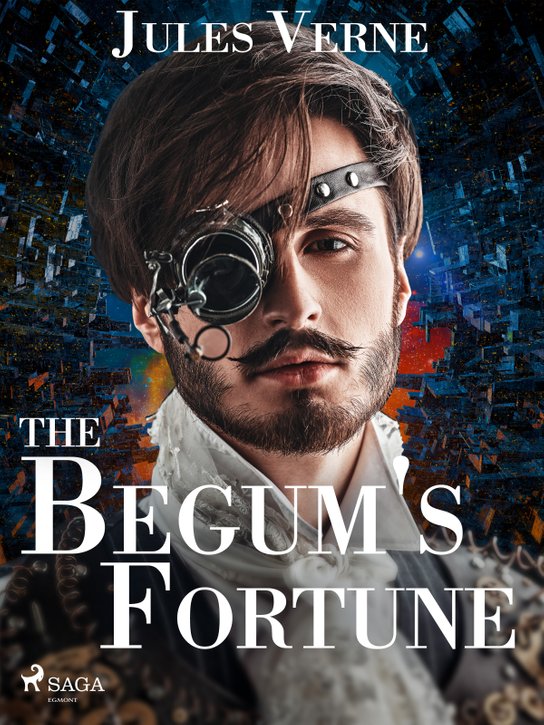 The Begum's Fortune -  Jules Verne