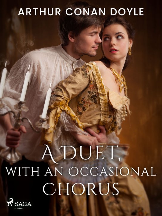 A Duet, with an Occasional Chorus -  Arthur Conan Doyle