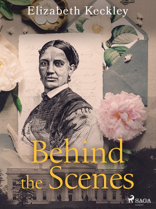 Behind the Scenes -  Elizabeth Keckley