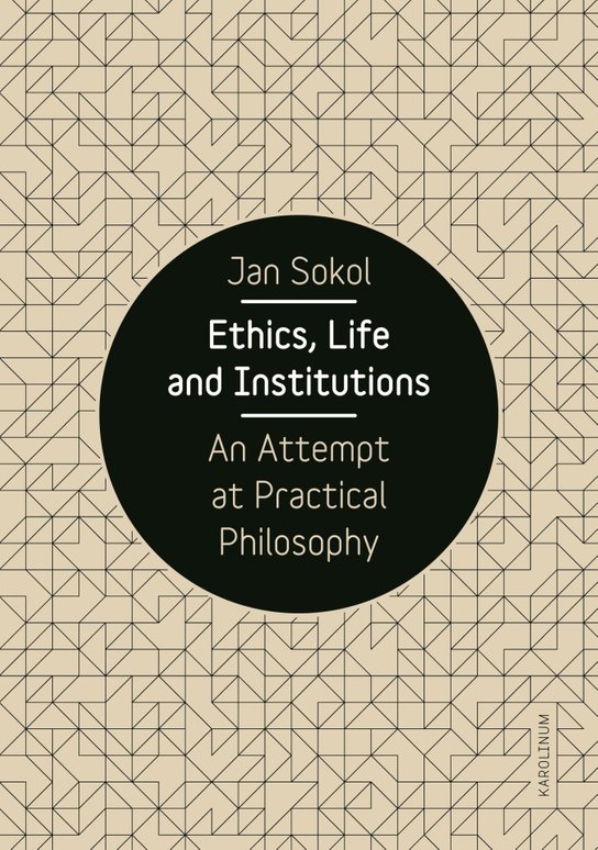 Ethics, Life and Institutions. An Attempt at Practical Philosophy -  Prof. PhD Jan Sokol