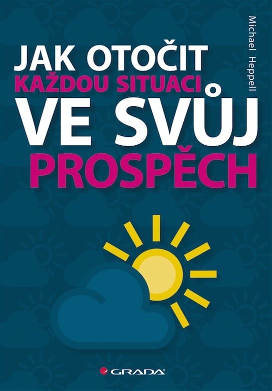 Jak otočit každou situaci ve svůj prospěch -  Michael Heppell