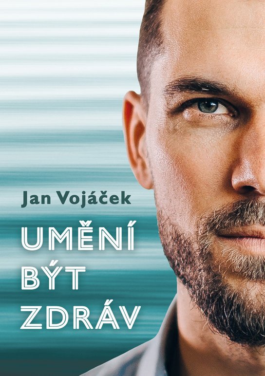Jan Vojáček: Umění být zdráv -  Jan Vojáček