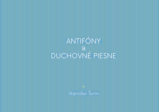 Antifóny a duchovné piesne -  Stanislav Šurin