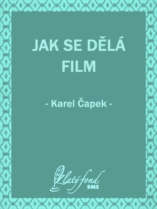 Jak se dělá film -  Karel Čapek