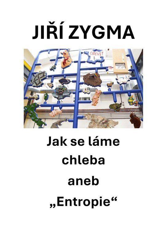 Jak se láme chleba aneb "Entropie" -  Jiří Zygma