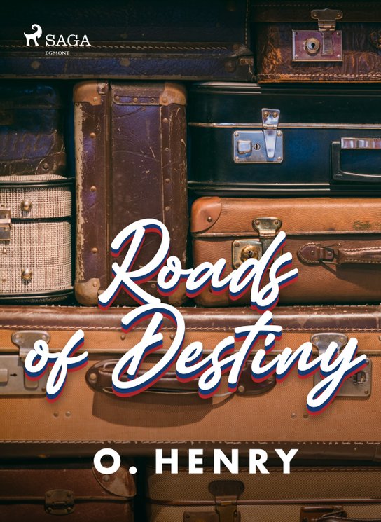 Roads of Destiny -  O. Henry