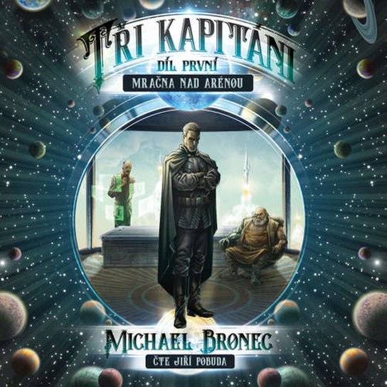 Tři kapitáni – Díl první: Mračna nad arénou -  Michael Bronec