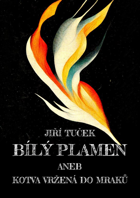 Bílý plamen aneb Kotva vržená do mraků - Jiří Tuček