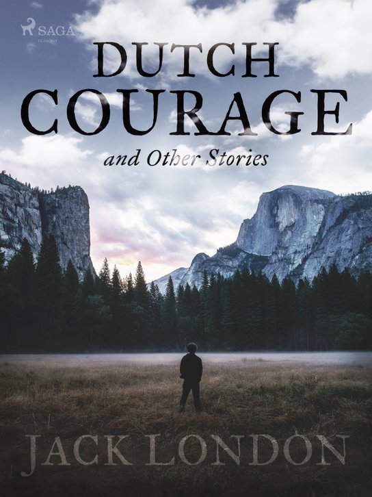 Dutch Courage and Other Stories -  Jack London