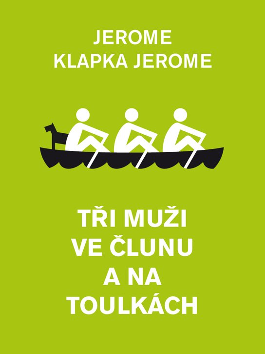 Tři muži ve člunu a na toulkách -  Jerome Klapka Jerome