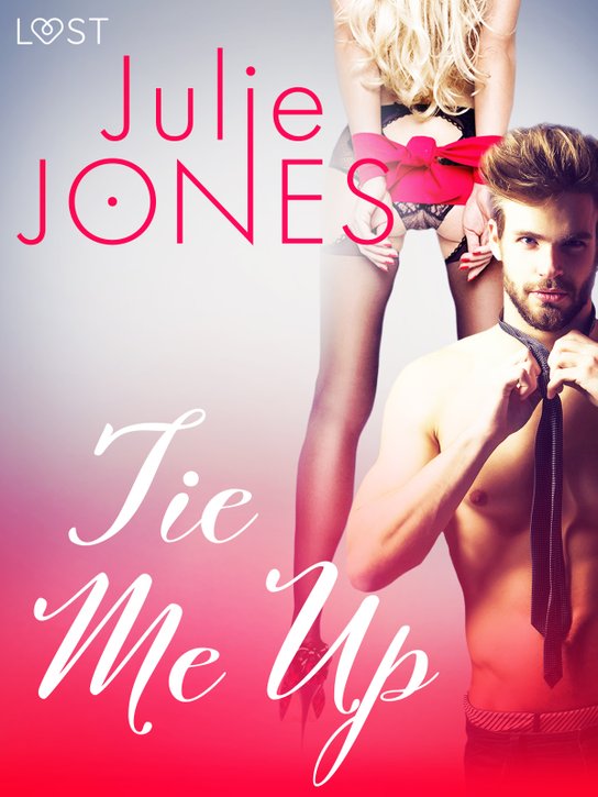 Tie Me Up - Erotic Short Story -  Julie Jones