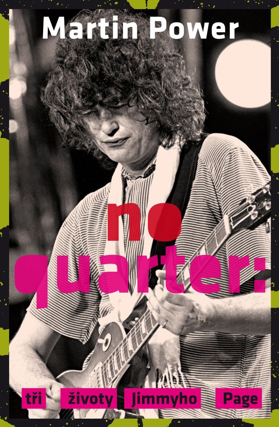 NO QUARTER: Tři životy Jimmyho Page - Martin Power