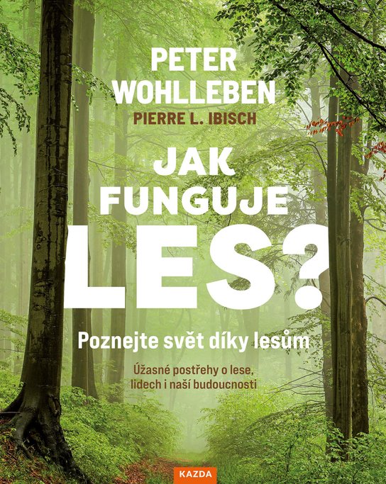 Jak funguje les? -  MUDr. Peter Wohlleben MUDr.
