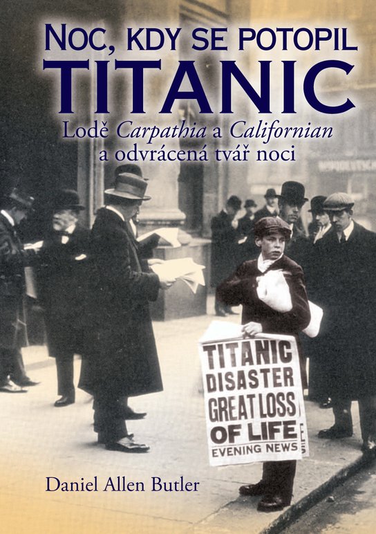 Noc, kdy se potopil Titanic -  Daniel Allen Butler