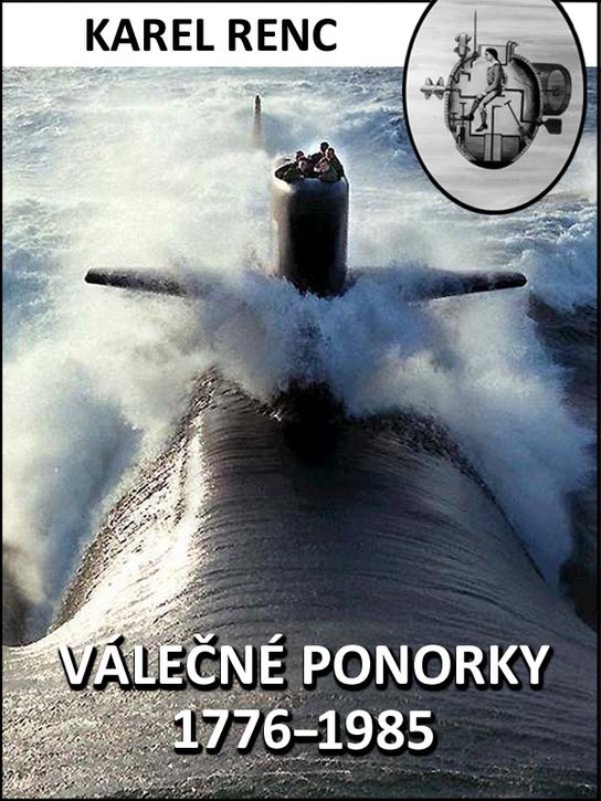 Válečné ponorky 1776-1985 - Karel Renc