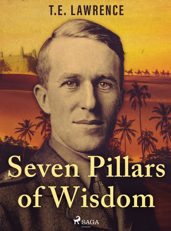 Seven Pillars of Wisdom -  T.E. Lawrence
