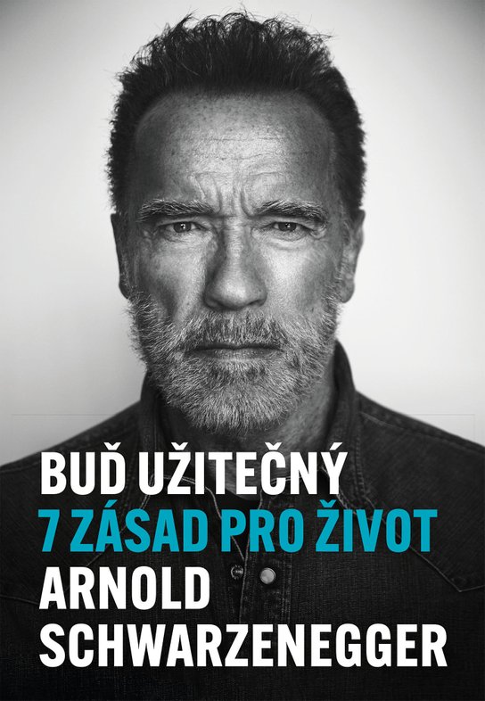 Buď užitečný -  Arnold Schwarzenegger