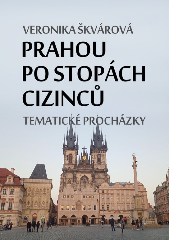 Prahou po stopách cizinců - Veronika Škvárová