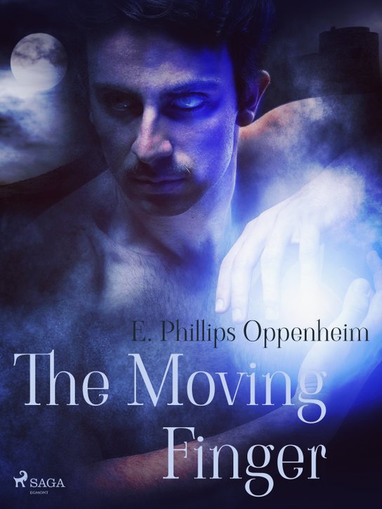 The Moving Finger -  Edward Phillips Oppenheim