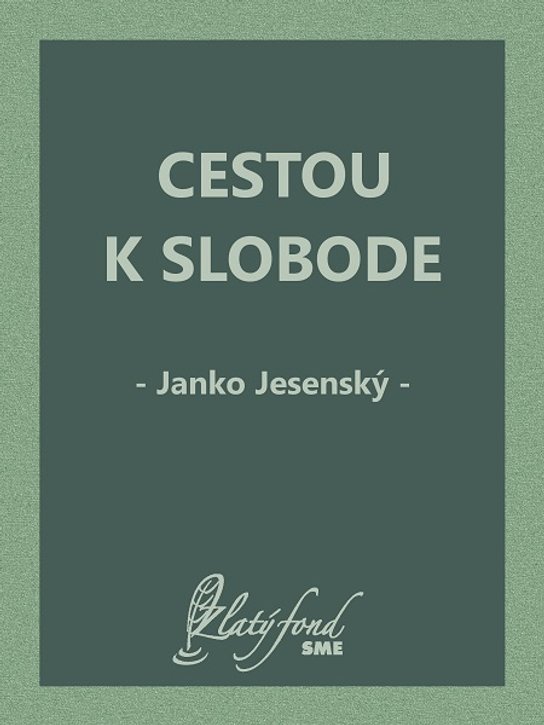 Cestou k slobode -  Janko Jesenský