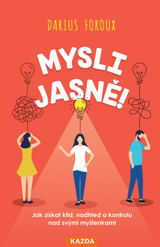 Mysli jasně! -  Darius Foroux