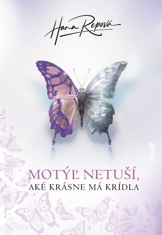 Motýľ netuší, aké krásne má krídla -  Hana Repová