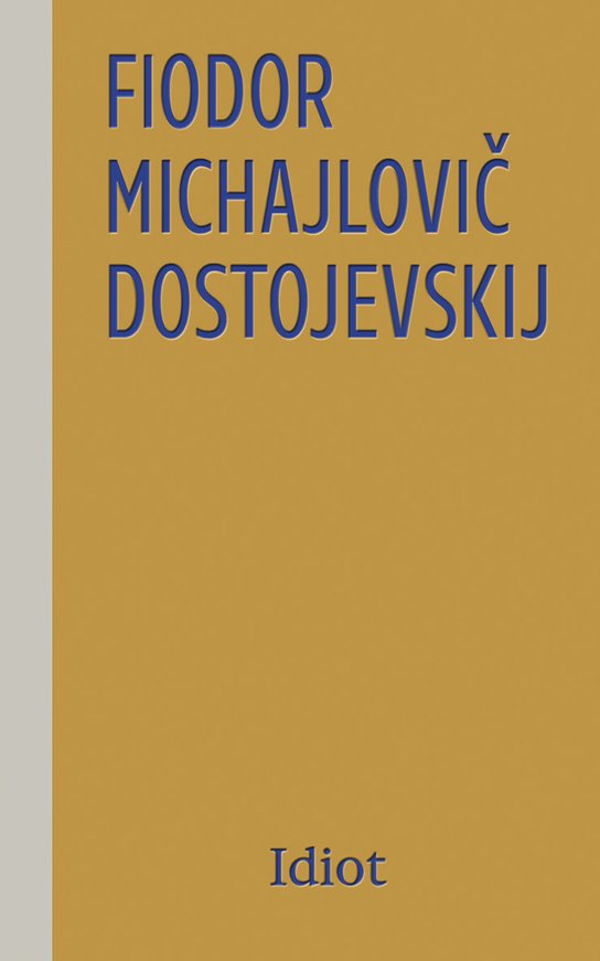 Idiot -  Michajlovič Fiodor Dostojevskij