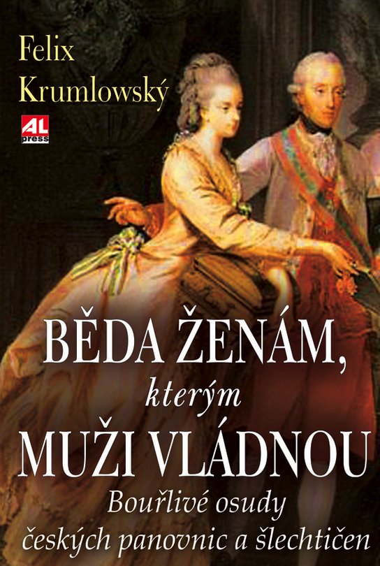 Běda ženám, kterým muži vládnou -  Felix Krumlowský